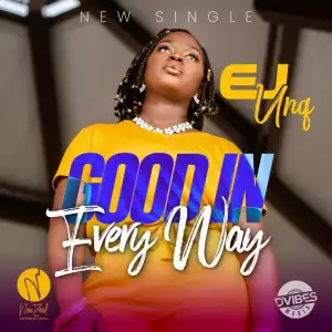 EJ Unq - Good In Every Way